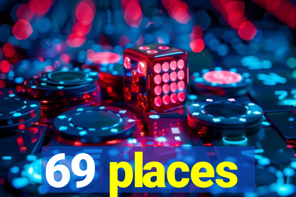 69 places